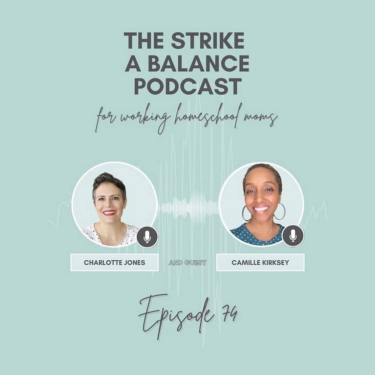 It’s All About Your Mindset Homeschool Mom | Camille Kirksey, The Intuitive Homeschooler | The Strike a Balance Podcast for Working Homeschool Moms, S2 E74