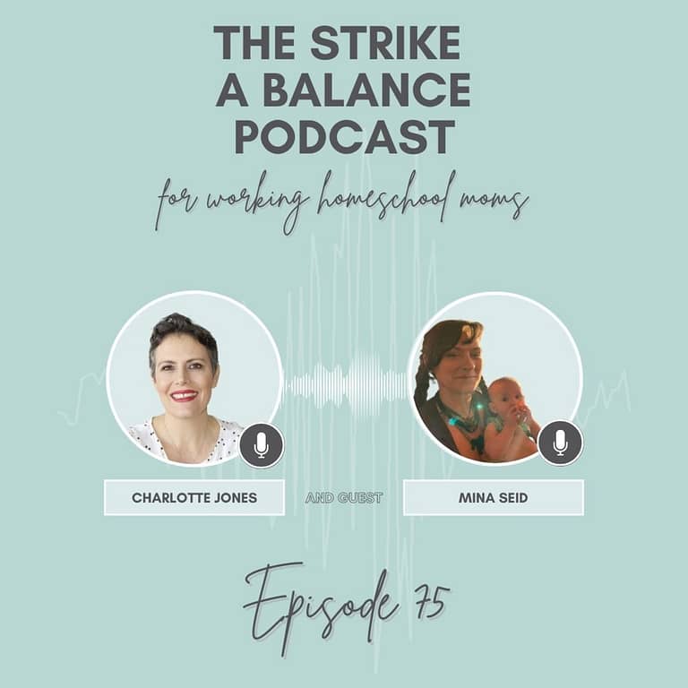 You Are Amazing Homeschool Mom | Mina Seid, Raising Seidling | The Strike a Balance Podcast for Working Homeschool Moms, S2 E75