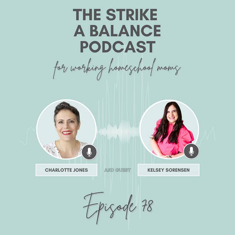 You ARE Qualified to Homeschool! | Kelsey Sorensen, Wife Teacher Mommy | The Strike a Balance Podcast for Working Homeschool Moms, S2 E78