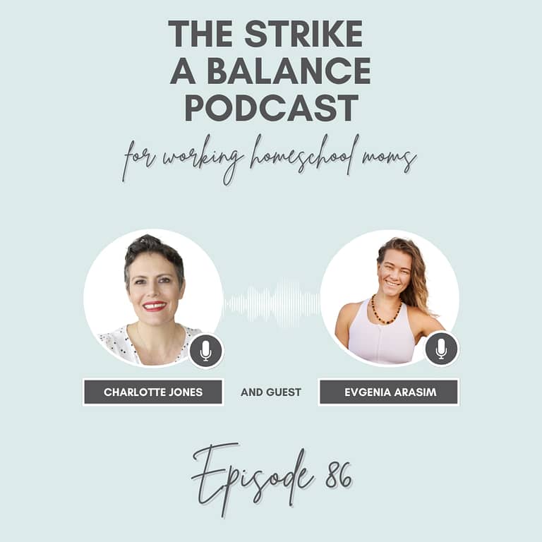 Preventing Burnout as a Working Homeschool Moms | Evgenia Arasim, At Nourished Motherhood | The Strike a Balance Podcast for Working Homeschool Moms, S2 E86